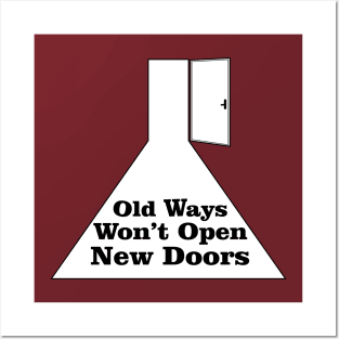 Old Ways Won't Open New Doors Posters and Art